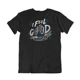 Camiseta I Feel Good Today