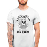 Camiseta Live as if You'll Die Today