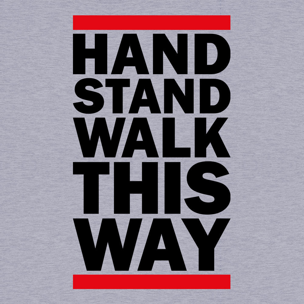 Camiseta Handstand Walk This Way