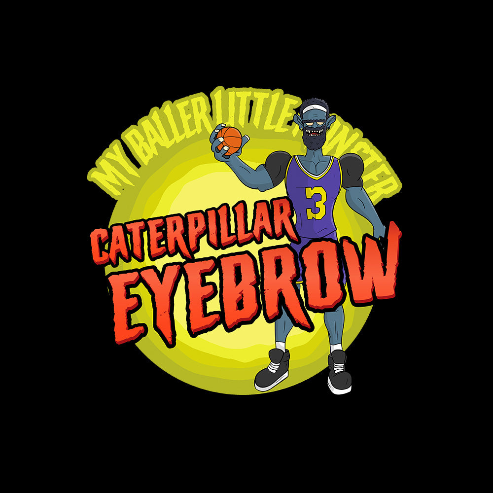 Camiseta My Baller Little Monster - Caterpillar Eyebrow