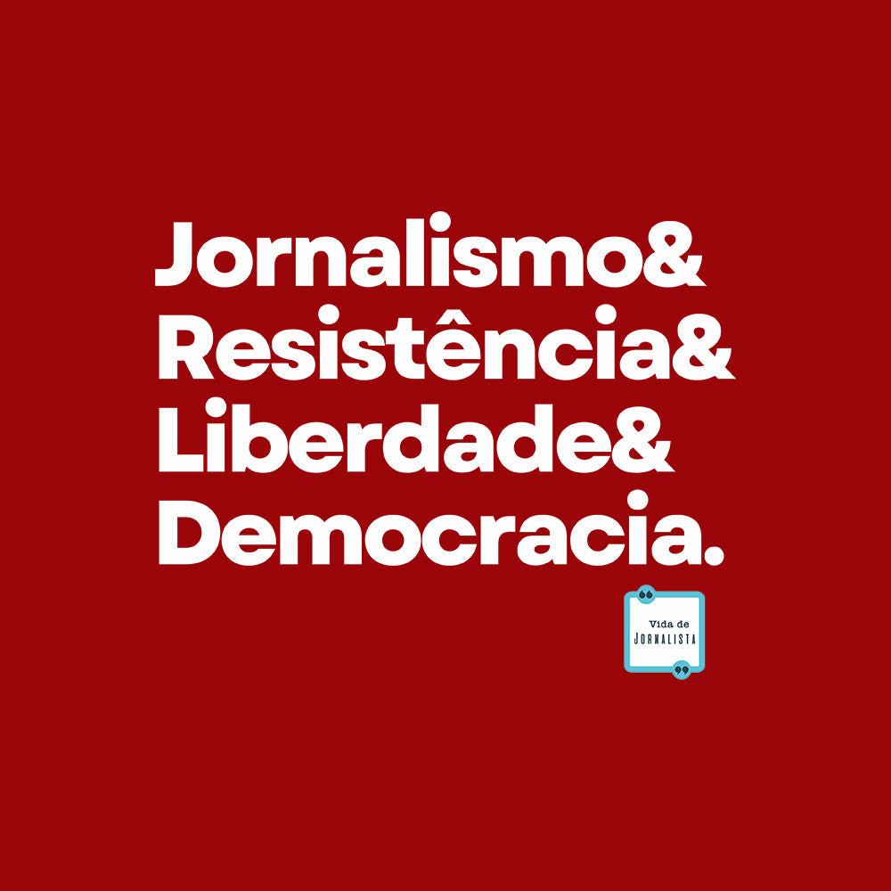 Camiseta Vida de Jornalista - Jornalismo, Resistência, Liberdade & Democracia